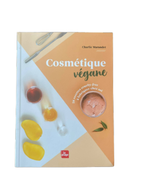  LIVRE COSMETIQUE VEGANE - 28 RECETTES CRUELTY-FREE A FABRIQUER CHEZ SOI